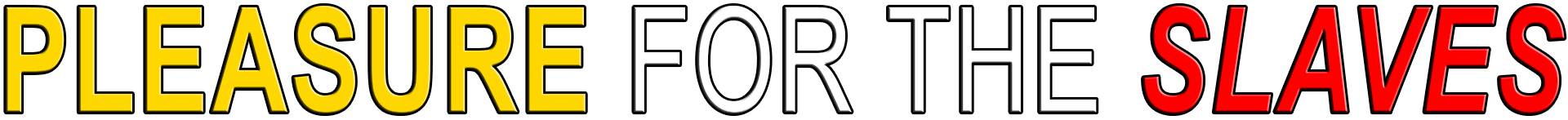 PLEASURE FOR THE SLAVES